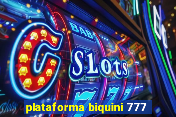 plataforma biquini 777